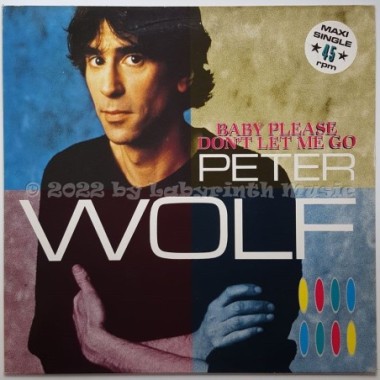 Peter Wolf - Baby Please Don't Let Me Go • 12" Vinyl Maxi • MINT - Labyrinth Music