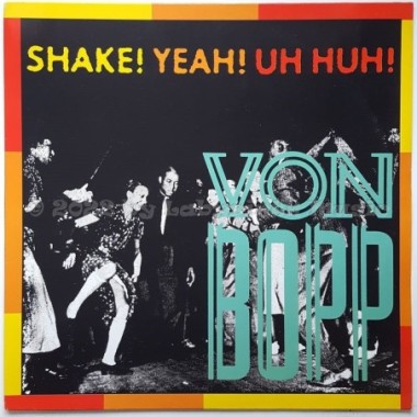 Von Bopp - Shake! Yeah! Uh Huh! • 12" Vinyl Maxi - Labyrinth Music