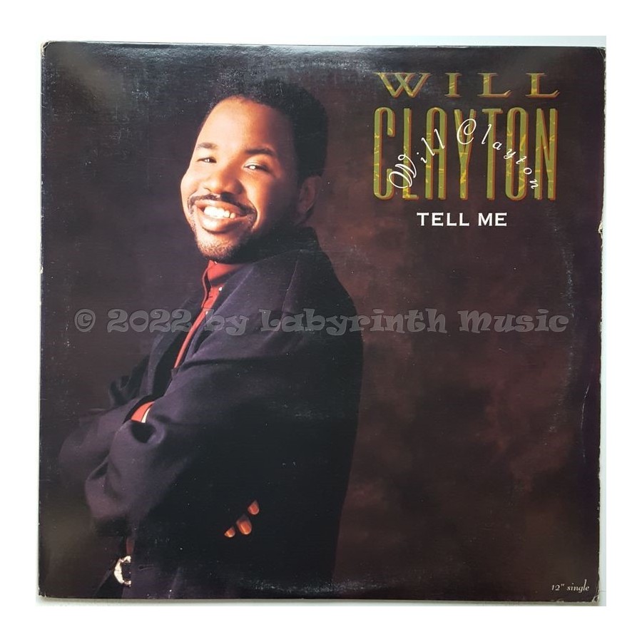 Will Clayton - Tell Me • 12" Vinyl Maxi - Labyrinth Music