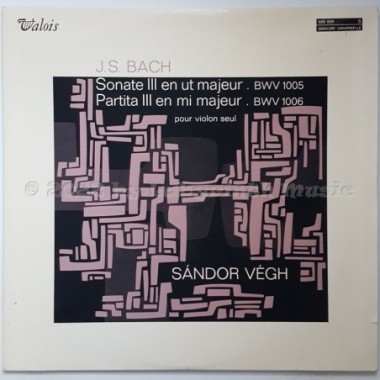 Johann Sebastian Bach & Sandor Vegh - Sonate III En Ut Majeur - BWV 1005 Partita III En Mi Majeur - BWV 1006 Pour Violon Seul • 