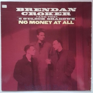 Brendan Croker And The 5 o'Clock Shadows - No Money At All • 12" Vinyl Maxi - Labyrinth Music