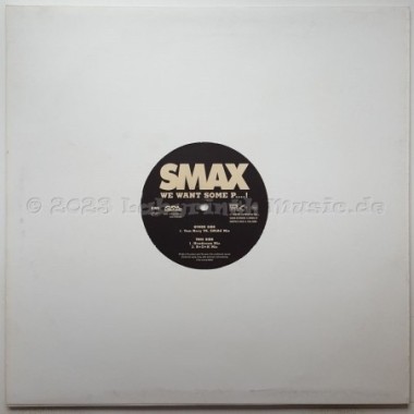 Smax - We Want Some P.... • 12" Vinyl Maxi - Labyrinth Music