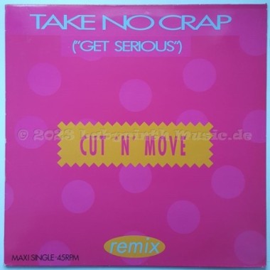 Cut 'n' Move - Take No Crap (Get Serious) • Remix • 12" Vinyl Maxi • EX - Labyrinth Music