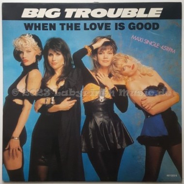 Big Trouble - When The Love Is Good • 12" Vinyl Maxi • EX - Labyrinth Music