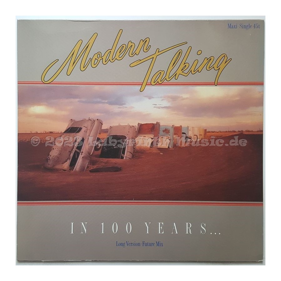 Modern Talking - In 100 Years… • 12" Vinyl Maxi • NM - Labyrinth Music