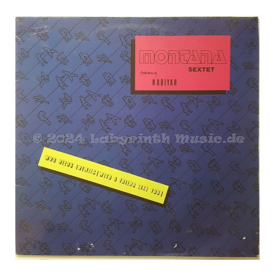 Montana Sextet Feat. Nadiyah - Who Needs Enemies (With A Friend Like You) • 12" Vinyl Maxi - Labyrinth Music