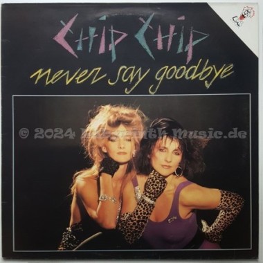 Chip Chip - Never Say Goodbye • 12" Vinyl Maxi • EX - Labyrinth Music