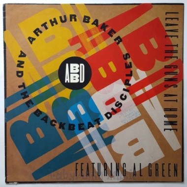 Arthur Baker And The Backbeat Disciples - Leave The Guns At Home • 12" Vinyl Maxi • EX - Labyrinth Music