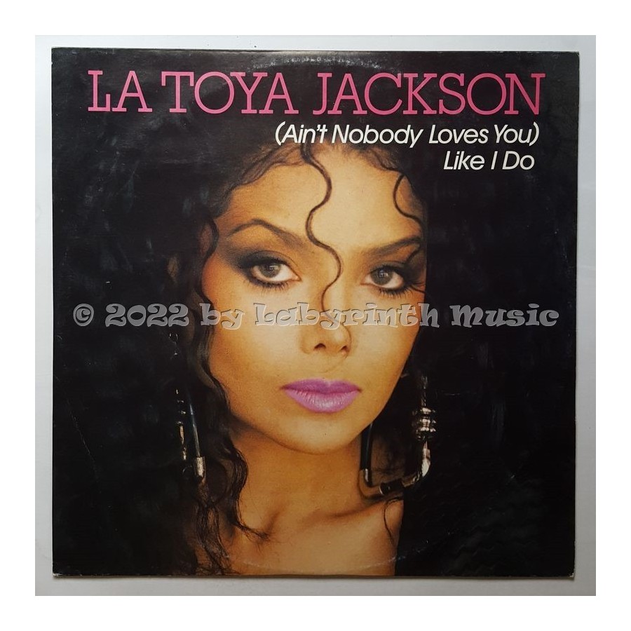 La Toya Jackson - (Ain't Nobody Loves You) Like I Do • 12" Vinyl Maxi - Labyrinth Music